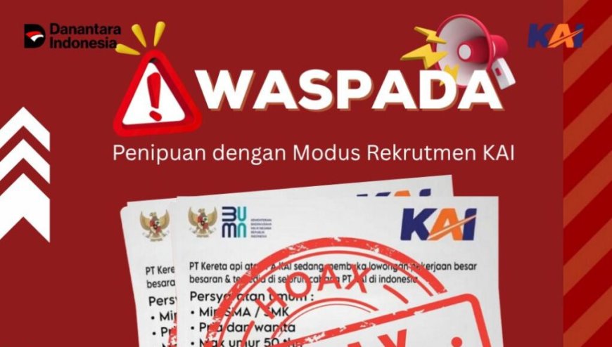 PT.KAI Himbau Masyarakat Waspada Penipuan Berkedok Rekrutmen