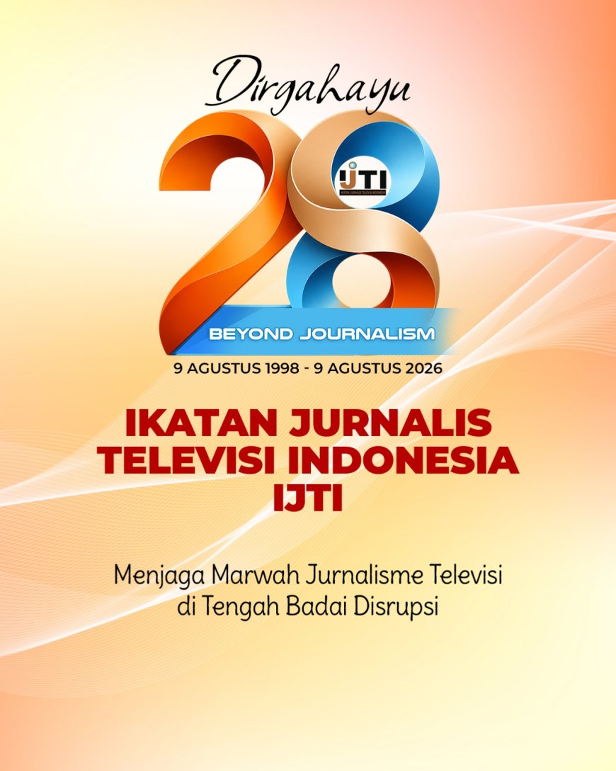 Masuki Usia ke-28 tahun, IJTI Berkomitmen Menjaga Marwah Jurnalisme Televisi Dan Demokrasi